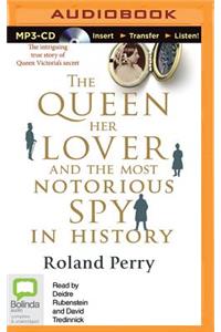 Queen, Her Lover and the Most Notorious Spy in History