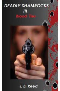 Deadly Shamrocks III - Blood Ties