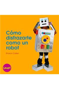 Cómo Disfrazarte Como Un Robot