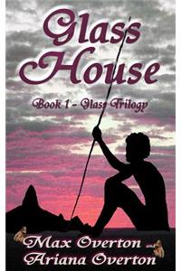 Glass Trilogy Book 1: Glass House