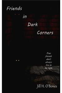 Friends in Dark Corners