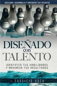 DiseÃ±ado Con Talento: Identifica Tus Habilidades Y Maximiza Tus Resultados