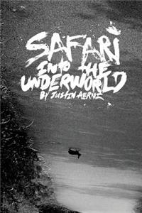 Safari Into The Underworld