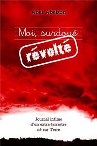 Moi, surdoué révolté (Deuxième édition)