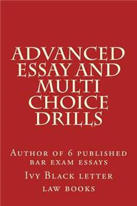 Advanced Essay and Multi Choice Drills: Author of 6 Published Bar Exam Essays