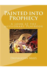 Painted Into Prophecy: A Look at the Missionary Playbook
