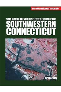 Salt Marsh Trends in Selected Estuaries of Southwestern Connecticut