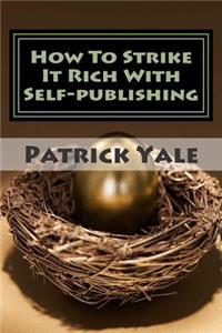 How to Strike It Rich with Self-Publishing