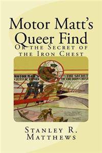 Motor Matt's Queer Find or the Secret of the Iron Chest