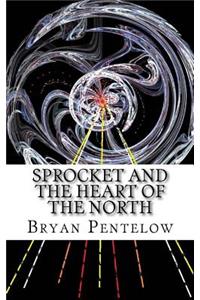 Sprocket and the Heart of the North