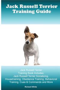 Jack Russell Terrier Training Guide. Jack Russell Terrier Training Book Includes