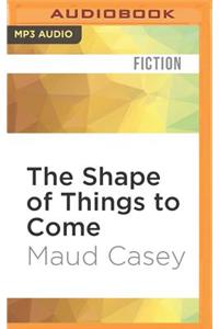 Shape of Things to Come