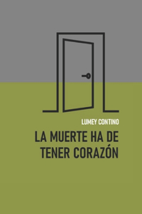 La muerte ha de tener corazon