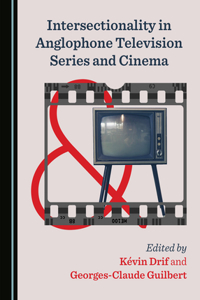 Intersectionality in Anglophone Television Series and Cinema