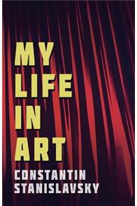 My Life in Art - Translated from the Russian by J. J. Robbins - With Illustrations