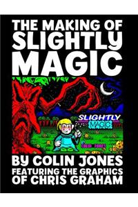The Making of Slightly Magic