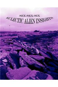 Sex-Sex-Six (Eclectic Alien Insights)