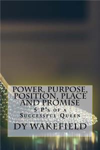 Power, Purpose, Position, Place and Promise