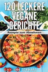 120 leckere vegane Gerichte Rezepte zum Abnehmen