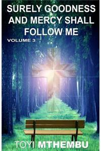 Surely Goodness and Mercy Shall Follow Me: Volume 3