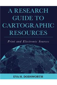 A Research Guide to Cartographic Resources