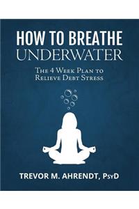 How to Breathe Underwater