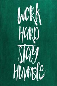 Chalkboard Journal - Work Hard Stay Humble (Green): 100 page 6" x 9" Ruled Notebook: Inspirational Journal, Blank Notebook, Blank Journal, Lined Notebook, Blank Diary