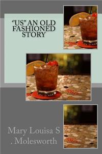 ''Us'' An Old Fashioned Story