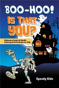 Boo-Hoo! Is That You? Halloween Inspired Bundle Coloring Activity Books for Kids