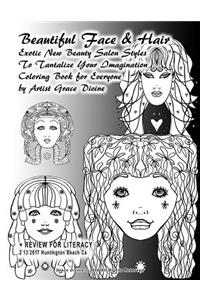 Beautiful Face & Hair Exotic New Beauty Salon Styles To Tantalize Your Imagination Coloring Book for Everyone by Artist Grace Divine