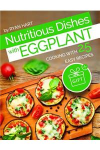 Nutritious dishes with eggplant. Cooking with 25 easy recipes.Full color