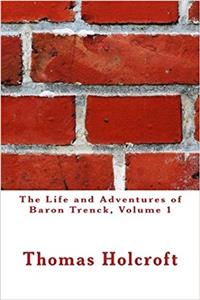 The Life and Adventures of Baron Trenck: 1