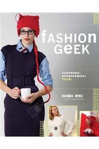 Fashion Geek: Clothes Accessories Tech