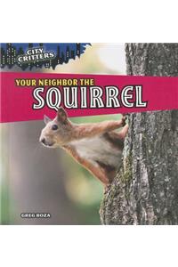 Your Neighbor the Squirrel