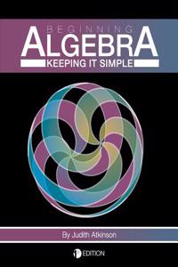 Beginning Algebra: Keeping It Simple