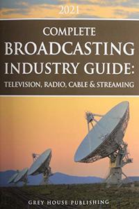 Complete Broadcasting Industry Guide: Television, Radio, Cable & Streaming, 2021