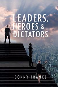 Leaders, Heroes & Dictators