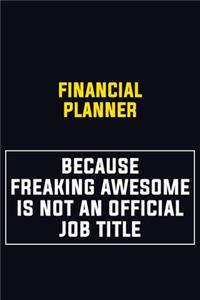 Financial Planner Because Freaking Awesome Is Not An Official Job Title