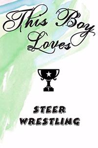 This Boy Loves STEER WRESTLING Notebook