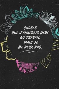 Choses Que J'aimerais Dire Au Travail Mais Je Ne Peux Pas.