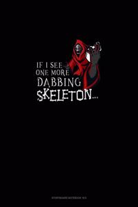 If I See One More Dabbing Skeleton...