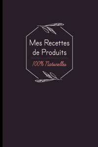 Mes recettes de produits 100% naturelles