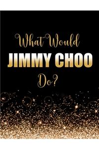 What Would Jimmy Choo Do?