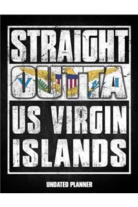 Straight Outta US Virgin Islands Undated Planner: Virgin Islander Flag Personalized Vintage Gift for Coworker Friend Customized Planner Daily Weekly Monthly Undated Calendar Organizer Journal