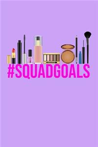 Hashtag Squad Goals #SquadGoals Makeup Meme Notebook: Blank Lined Journal (Best Friend Gift): 6 x 9 inches // 120 Lined Blank Pages // College Ruled