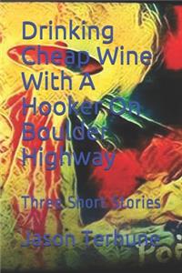 Drinking Cheap Wine With A Hooker On Boulder Highway