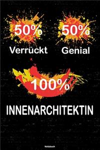 50% Verrückt 50% Genial 100% Innenarchitektin Notizbuch