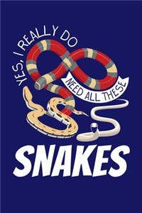 Yes I Really Need All These Snakes