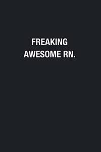 Freaking Awesome RN.