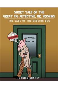 Short Tale of the Great Pig Detective, Mr. Hoskins